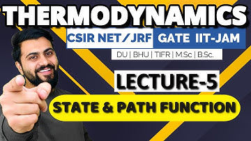 Thermodynamics Lec- 5 | State and Path functions | CSIR-NET/JRF| GATE | IIT-JAM | DU | M.Sc | B.Sc.