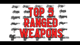 The top 5 ranged weapon choices in heresy 2.0