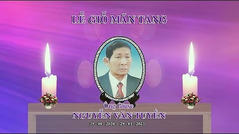 LỄ GIỖ MÃN TANG ÔNG GIUSE NGUYỄN VĂN TUYỀN ( 2020-2023 )