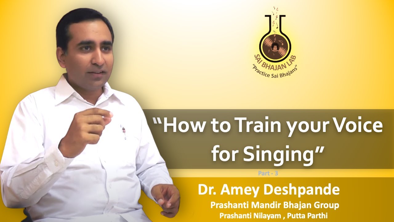 How to Train our Voice for Singing - Dr.Amey Deshpande - Sai Bhajan Lab