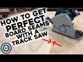 How To Get PERFECT Board Seams W/ A Track Saw
