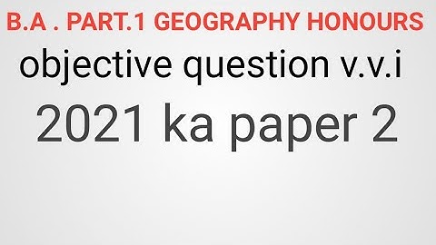 B.A . PART.1 GEOGRAPHY HONOURS objective question v.v.i   2021 ka