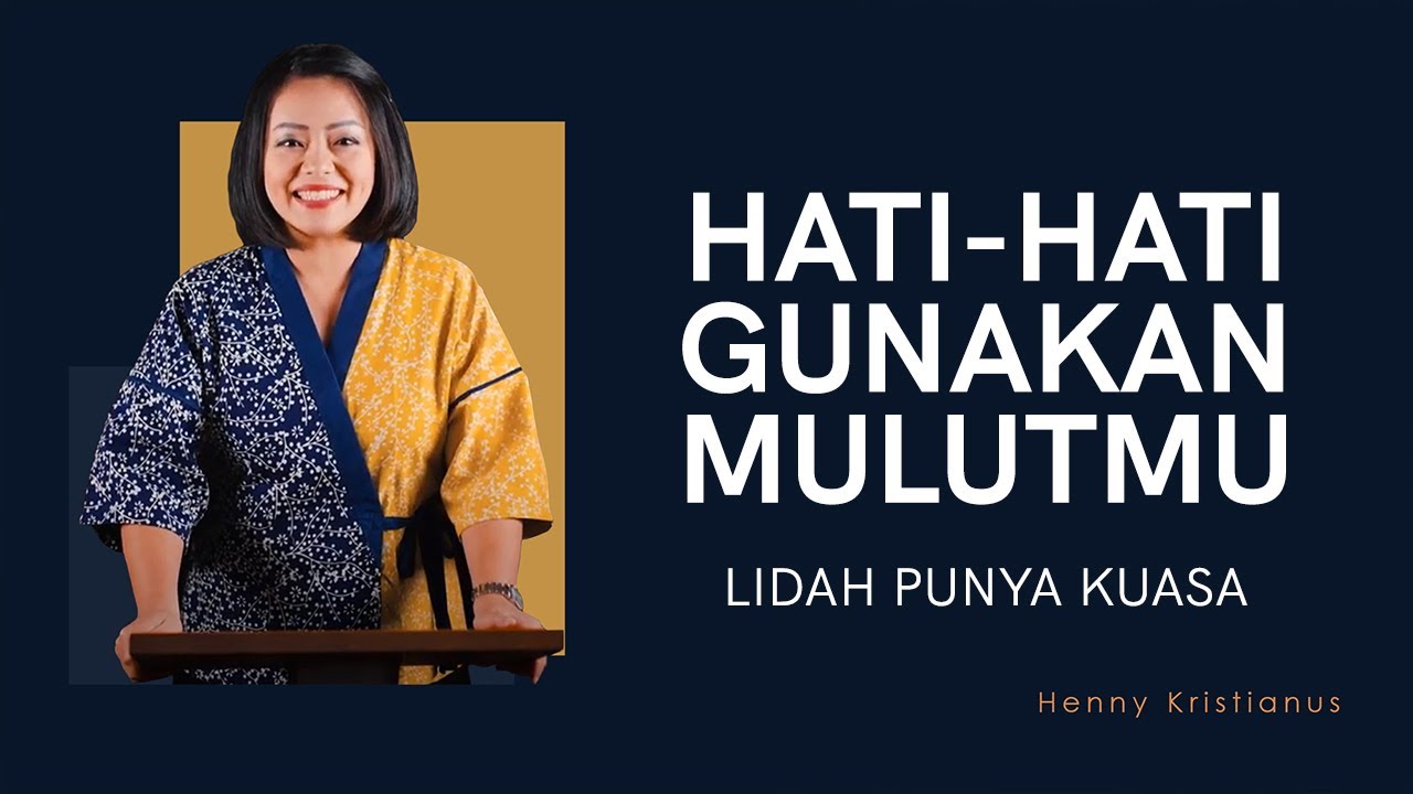 HATI - HATI GUNAKAN MULUTMU - HENNY KRISTIANUS Daily Devotion #276