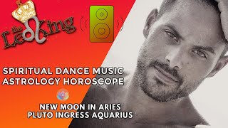 The Leo King DJ/Astrology Spiritual Dance Music New Moon in Aries Pluto in Aquarius March 23 2023