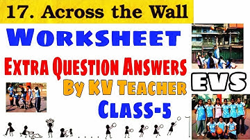 WORKSHEET / Across the wall  / Class-5 EVS/ Extra important Question Answers explained by KV Teacher