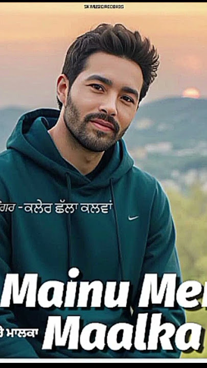 mainu mere malka kaler Chhalla