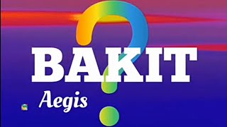 Aegis - BAKIT (Lyrics)