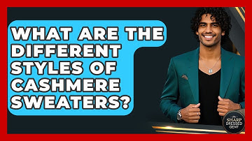 What Are The Different Styles Of Cashmere Sweaters? - The Sharp Dressed Gent
