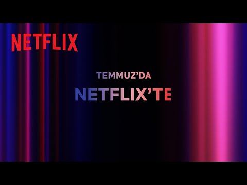 Bu ay Netflix Türkiye'de neler var? | Temmuz 2023