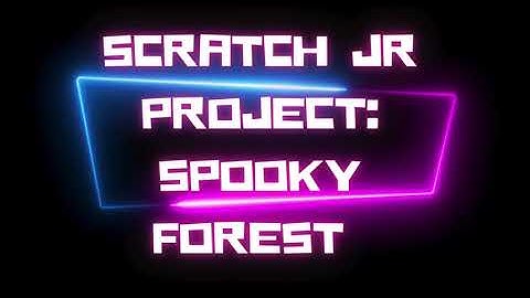 Scratch Jr Project: Spooky Forest 