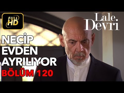 Lale Devri 120. Bölüm / Full HD (Tek Parça) - Necip Evden Ayrılıyor