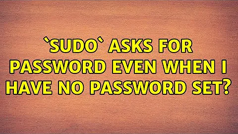 Ubuntu: `sudo` asks for password even when I have no password set?