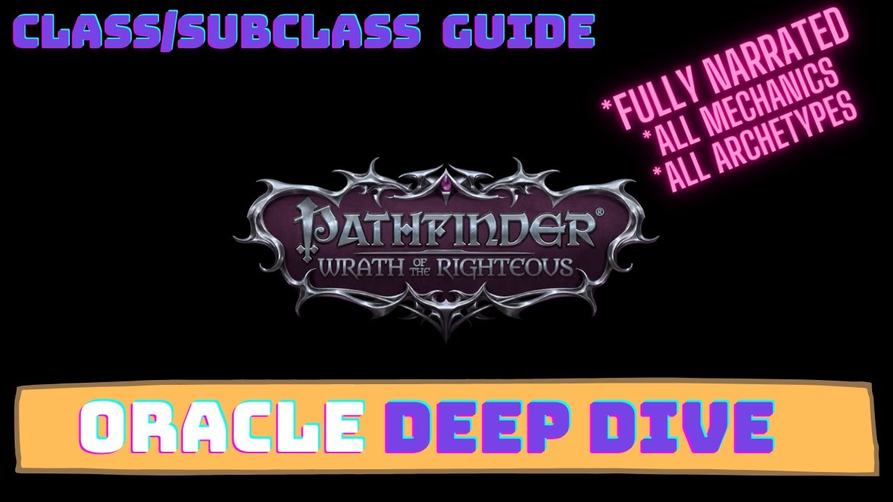Pathfinder Wrath of the Righteous Classes Guide - Oracle Deep Dive - All Mechanics and Archetypes