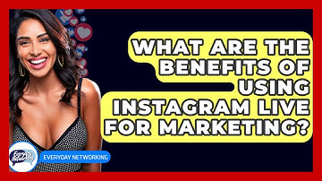What Are The Benefits Of Using Instagram Live For Marketing? - Everyday-Networking