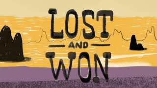 Lost and won