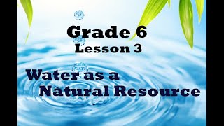 Grade 6 lesson 3 | Water as a Natural resource | English medium | (Clear explanations)