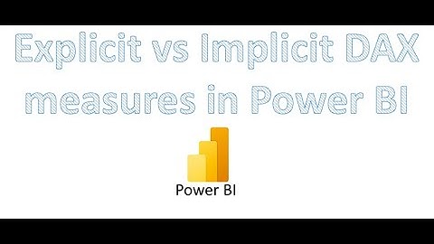 Explicit vs Implicit DAX measures in Power BI | Performance | Flexibility