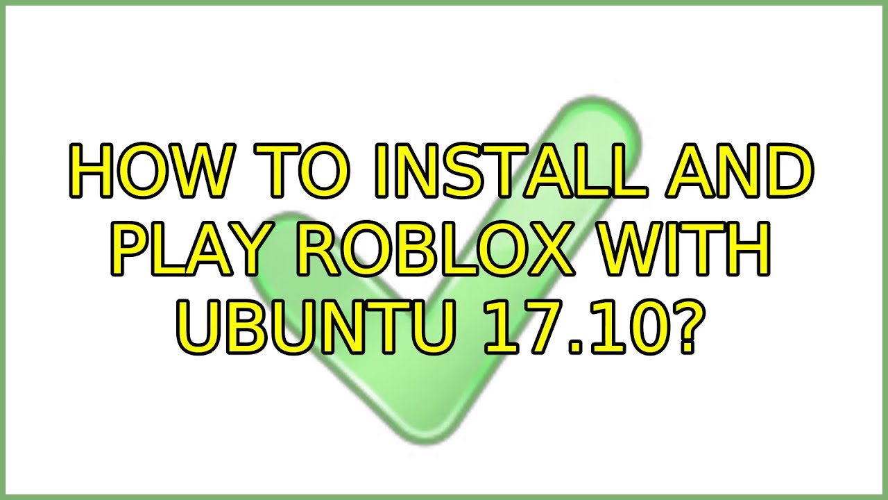 Ubuntu How To Install And Play Roblox With Ubuntu 17 10 Youtube