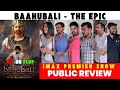 Baahubali: The Epic IMAX Premiere – Audience Reactions & Review 🔥