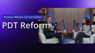 Market Conversations: PDT Reform