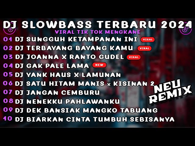 DJ SLOWBASS TERBARU 2024 | DJ SUNGGUH KETAMPANAN INI BENAR BENAR MENYIKSAKU VIRAL TIK TOK TERBARU class=