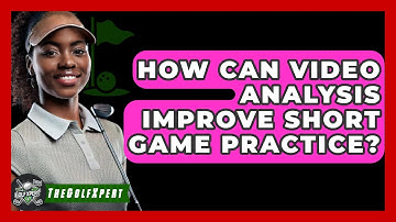 How Can Video Analysis Improve Short Game Practice? - The Golf Xpert