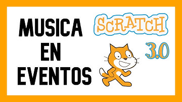 MÚSICA Enlazada a EVENTOS | SCRATCH 3.0
