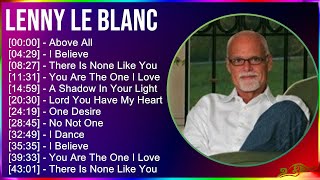 Lenny Le Blanc 2024 MIX Las Mejores Canciones - Above All, I Believe, There Is None Like You, Yo...