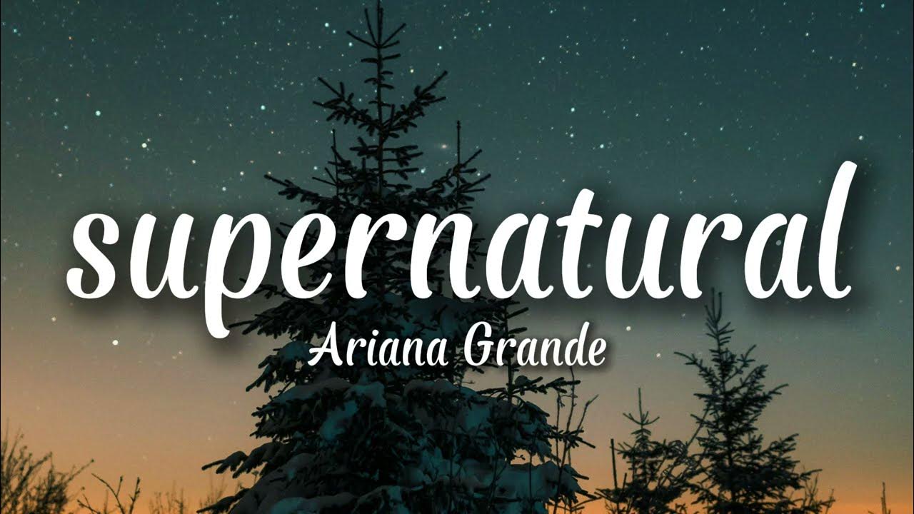 Ariana Grande - supernatural (Lyrics) Ariana Grande - supernatural (Lyrics)