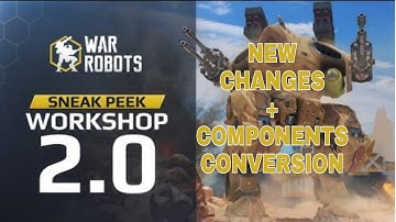 War Robots - New Workshop 2.0 Changes + Component Conversion