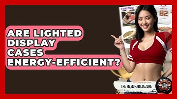 Are Lighted Display Cases Energy-efficient? | The Memorabilia Zone