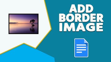 How to Add Borders to Images in a Google Docs