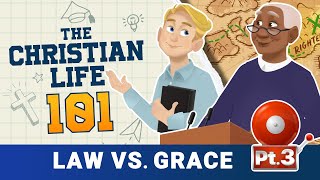 Law vs. Grace | The Christian Life 101 Part 3