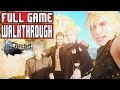 FINAL FANTASY 15 Full Game Walkthrough - No Commentary (#FinalFantasyXV Full Game) 2016