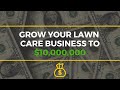 How to Grow your Lawn Care Business to $10M+/Year