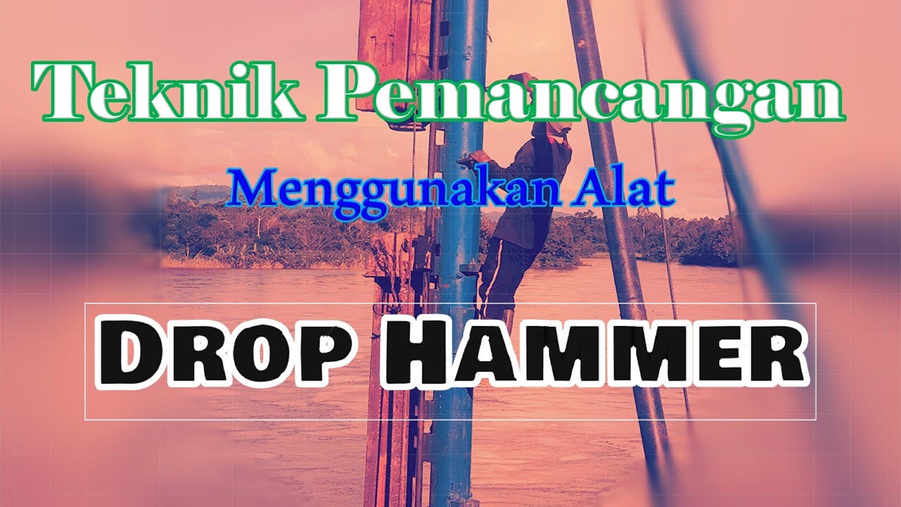 Teknik Pemancangan Dengan Drop Hammer YouTube