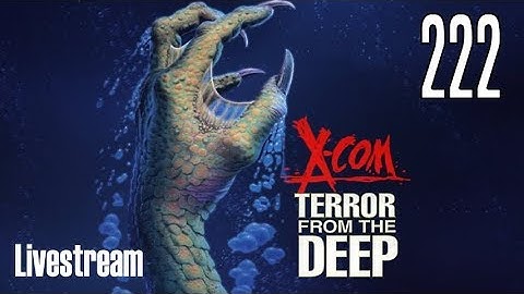 X-COM: Terror From the Deep (Superhuman/Stream) Part 222