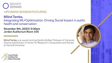 Milind Tambe "Integrating ML+Optimization: Driving Social Impact in  public health and conservation"