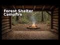 Rustic Forest Shelter Campfire 🔥 Ambience | Sleep &amp; Relaxing