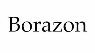 How to Pronounce Borazon