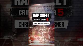 RAP SHEET: CRIMES UNDER 5. EPISODE 01 — CHRISTOPHER DORNER