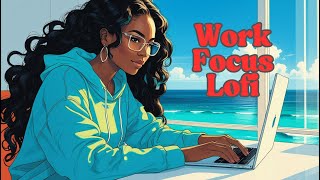 Chill Work Focus - Lofi Vibes