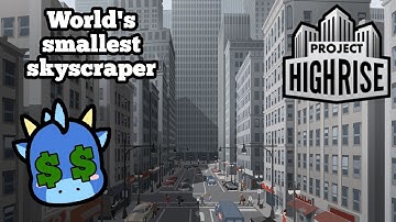 Project Highrise - Can a small building with no money be a skyscraper?