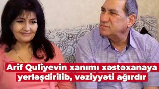 Arif Quliyevın xanımı reanimasiyaya yerləşdirildi