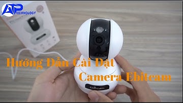 Hướng Dẫn Lắp Đặt Camera Ebitcam WiFi