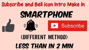 Subscribe AND Bell icon animation intro video Tutorial in Smartphone [ Different Method]