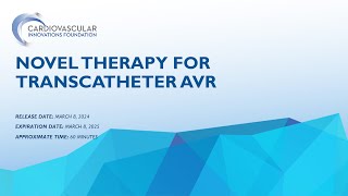 Novel Therapy for Transcatheter AVR - A CVI Webinar