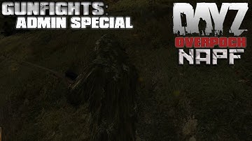 DayZ - Overpoch Gunfights - Part 4  - Admin Special