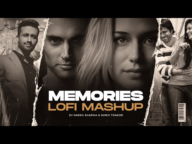 Memories Lofi Mashup | DJ Harsh Sharma & Sunix Thakor | Lofi Remix/Mashup | Retro Mashup class=