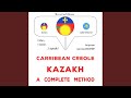 Chapter 2.23 - Kreyòl Karayib - Kazakh : Yon metòd konplè